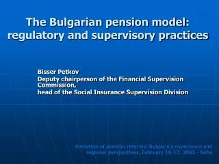 The Bulgarian pension model : regulatory and supervisory practices