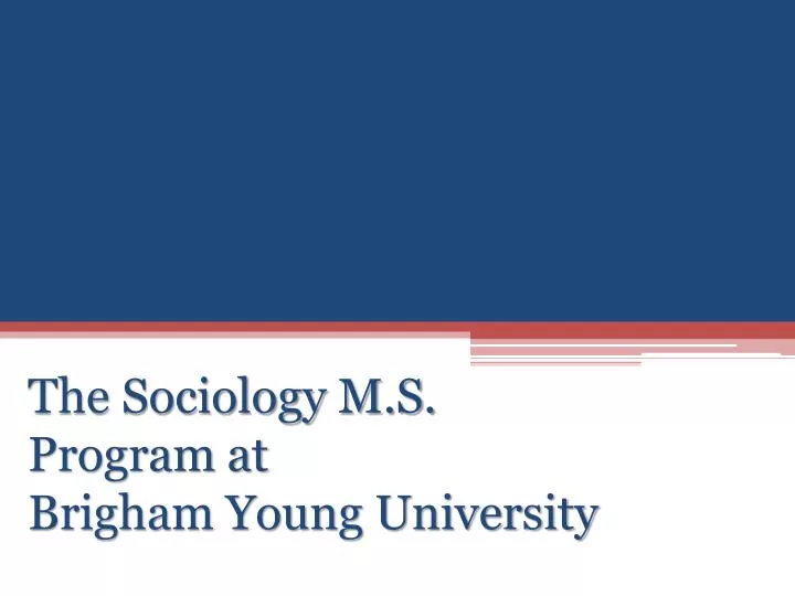 the sociology m s program at brigham young university