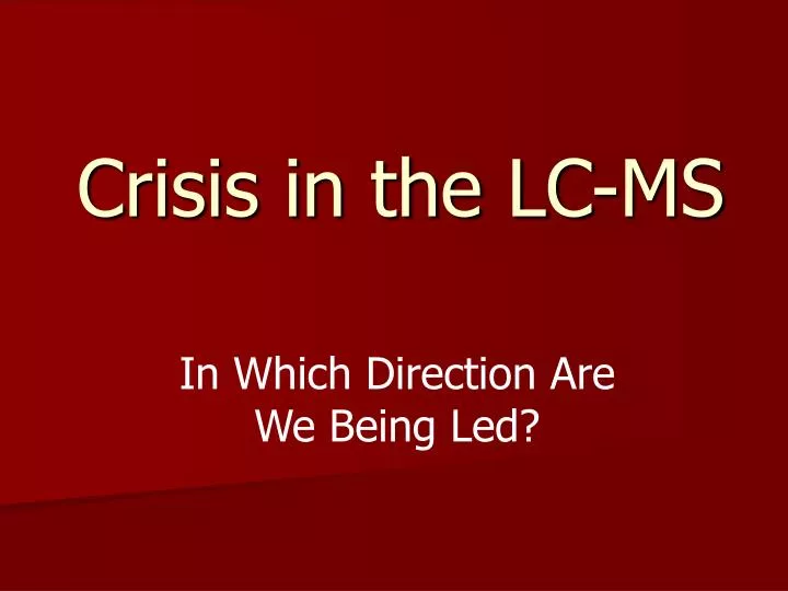 crisis in the lc ms