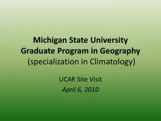 Michigan State University Graduate Program in Geography (specialization in Climatology)