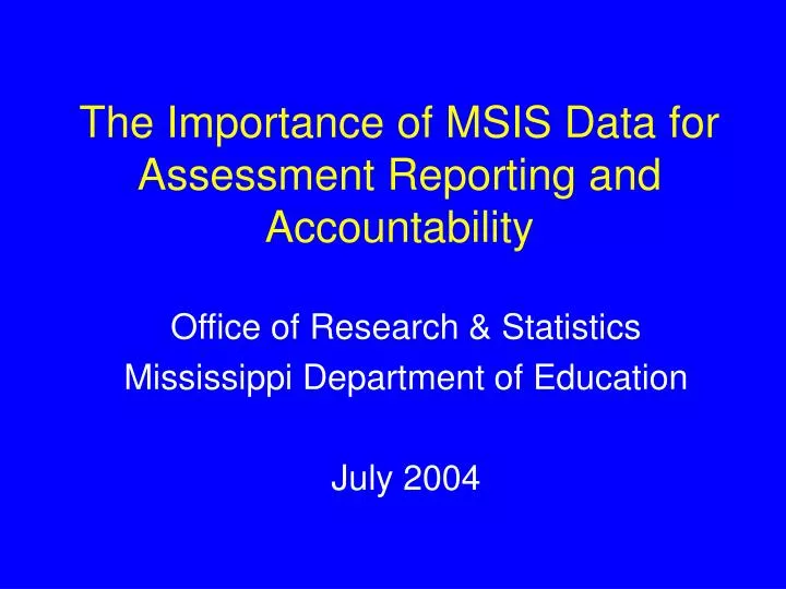 the importance of msis data for assessment reporting and accountability