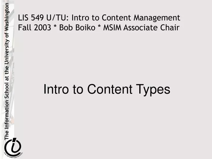 lis 549 u tu intro to content management fall 2003 bob boiko msim associate chair