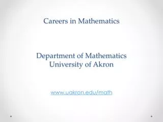 Careers in Mathematics Department of Mathematics University of Akron