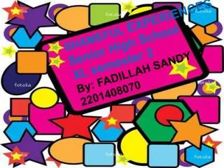 SHAMEFUL EXPERIENCES Senior High School XI, semester 2 By: FADILLAH SANDY 2201408070