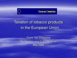 Taxation of tobacco products 	in the European Union Frank Van Driessche