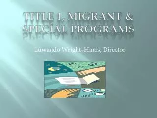 TITLE 1, MIGRANT &amp; SPECIAL PROGRAMS