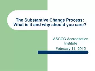 The Substantive Change Process: What is it and why should you care?