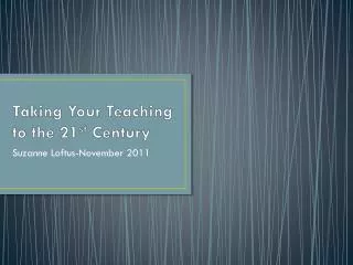 Taking Your Teaching to the 21 st Century