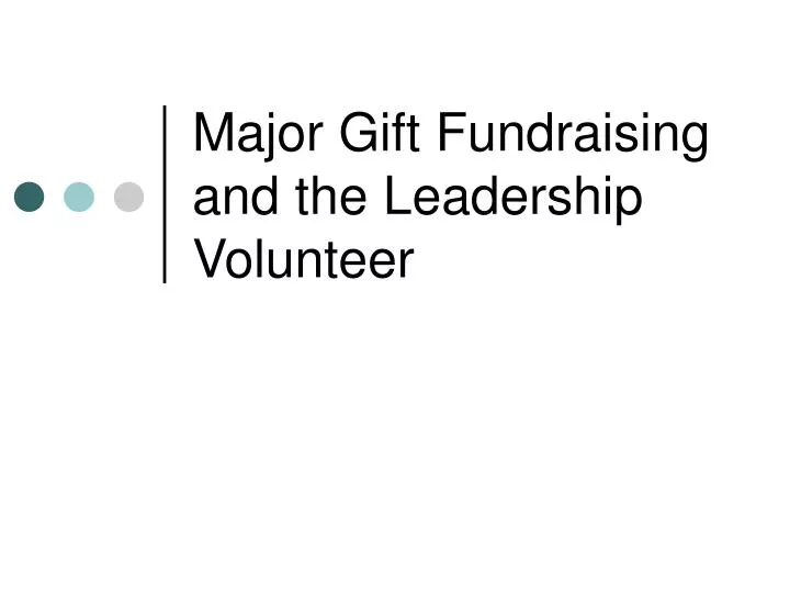 major gift fundraising and the leadership volunteer