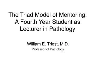 The Triad Model of Mentoring: A Fourth Year Student as Lecturer in Pathology
