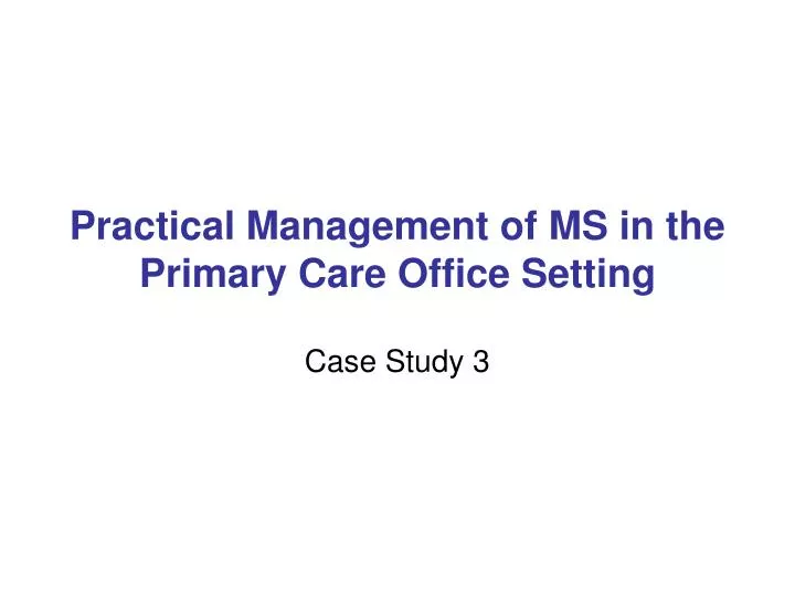practical management of ms in the primary care office setting