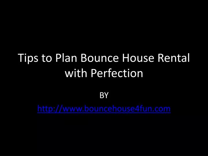 tips to plan bounce house rental with perfection