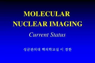 MOLECULAR NUCLEAR IMAGING