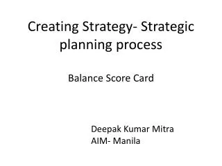 Creating Strategy- Strategic planning process Balance Score Card