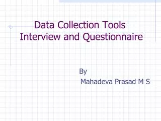 Data Collection Tools Interview and Questionnaire
