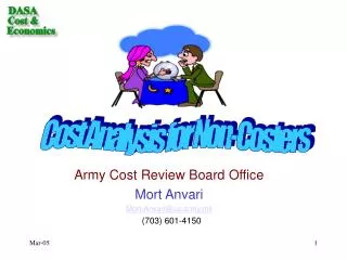 Army Cost Review Board Office Mort Anvari Mort.Anvari@us.army.mil (703) 601-4150