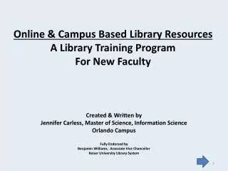Online &amp; Campus Based Library Resources A Library Training Program For New Faculty