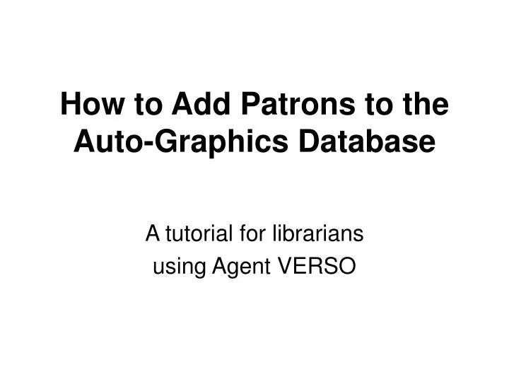 how to add patrons to the auto graphics database