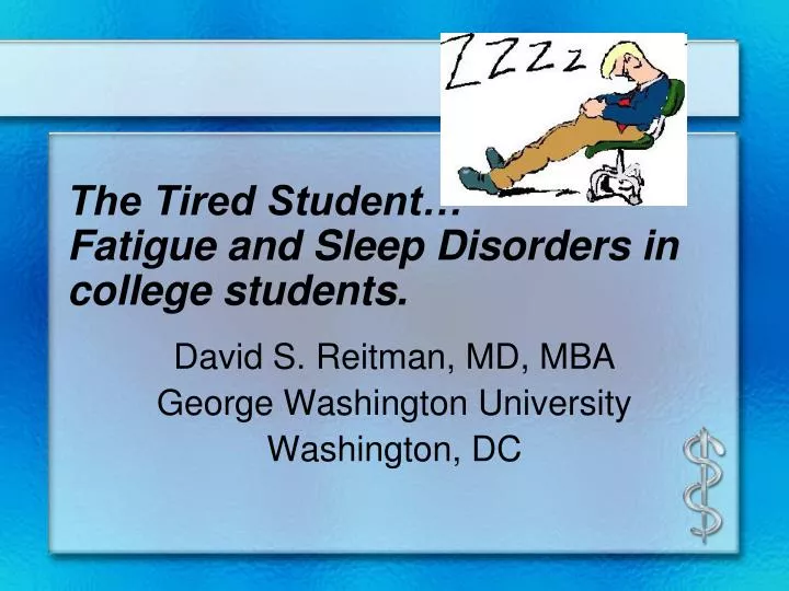 the tired student fatigue and sleep disorders in college students