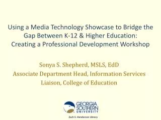 Sonya S. Shepherd, MSLS, EdD Associate Department Head, Information Services