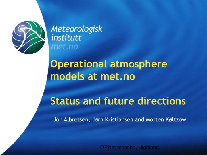 operational atmosphere models at met no status and future directions