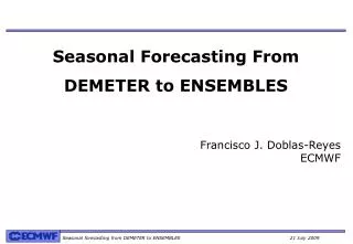 Seasonal Forecasting From DEMETER to ENSEMBLES