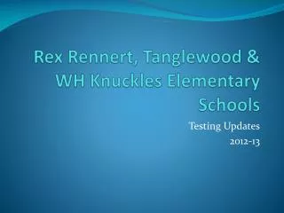 Rex Rennert , Tanglewood &amp; WH Knuckles Elementary Schools