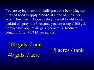 200 gals. / tank 40 gals. / acre