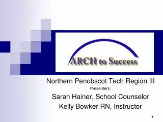 Northern Penobscot Tech Region III Presenters: Sarah Hainer, School Counselor