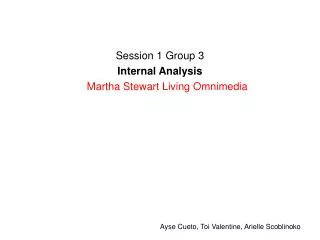 Session 1 Group 3 Internal Analysis Martha Stewart Living Omnimedia
