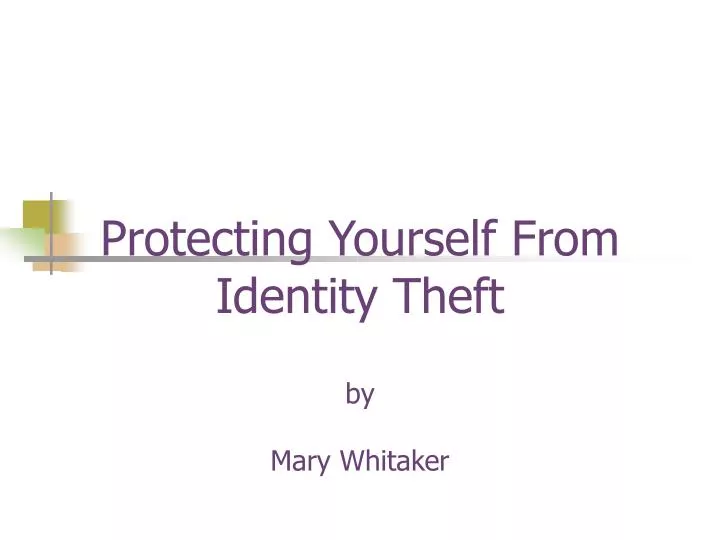 protecting yourself from identity theft by mary whitaker