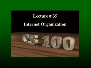 Lecture # 35 Internet Organization
