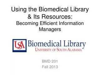 Using the Biomedical Library &amp; Its Resources: Becoming Efficient Information Managers