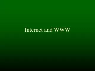 Internet and WWW