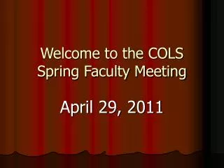 Welcome to the COLS Spring Faculty Meeting
