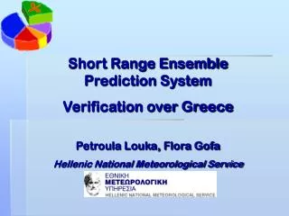 Short Range Ensemble Prediction System Verification over Greece Petroula Louka, Flora Gofa