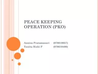 PEACE KEEPING OPERATION (PKO)