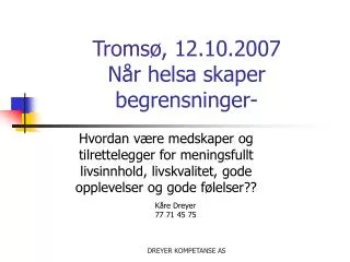 troms 12 10 2007 n r helsa skaper begrensninger