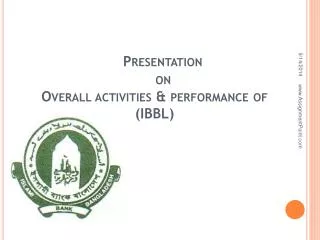 Presentation on Overall activities &amp; performance of (IBBL)