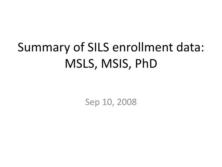 summary of sils enrollment data msls msis phd
