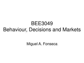 BEE3049 Behaviour, Decisions and Markets