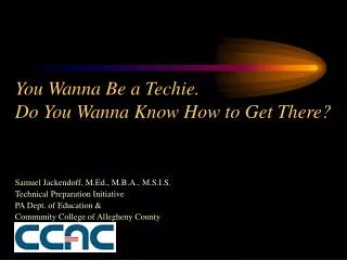 You Wanna Be a Techie. Do You Wanna Know How to Get There?