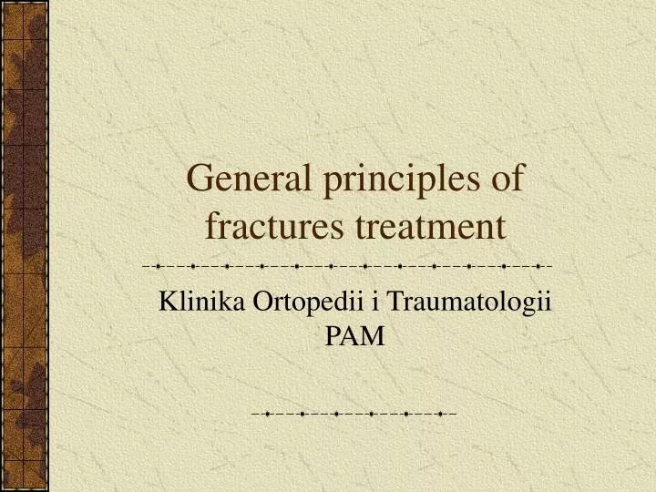 general principles of fractures treatment