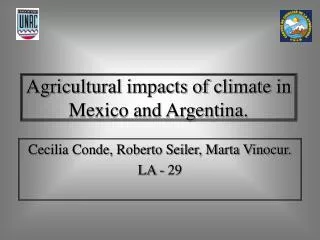 Agricultural impacts of climate in Mexico and Argentina.