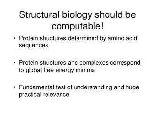 Structural biology should be computable!
