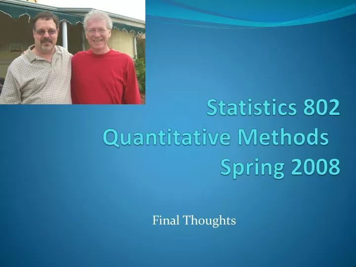 statistics 802 quantitative methods spring 2008