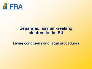 Separated, asylum-seeking children in the EU Living conditions and legal procedures