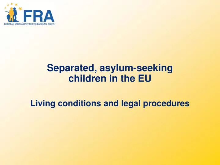 separated asylum seeking children in the eu living conditions and legal procedures