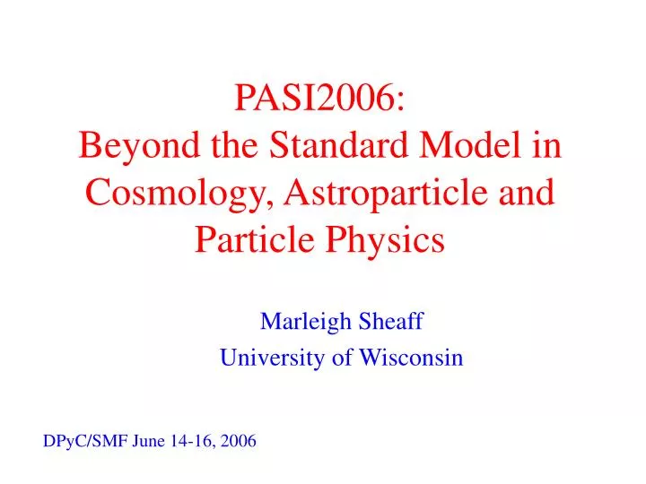 pasi2006 beyond the standard model in cosmology astroparticle and particle physics