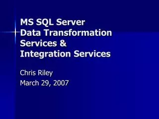 MS SQL Server Data Transformation Services &amp; Integration Services